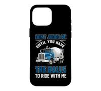 Carcasa para iPhone 16 Pro MAX Trucking Don't Judge Me Until You Have The Ball Truck Driver