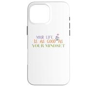 Carcasa para iPhone 16 Pro MAX Tu Vida es Tan Buena como tu mentalidad Jardín de los