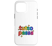 Carcasa para iPhone 16 Pro MAX Tutto Passa Rainbow Sparkle - Divertido Regalo con Cita Italiana