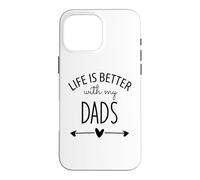 Carcasa para iPhone 16 Pro MAX Two Dads Are Better Than One Dad Life is Better with My Dads