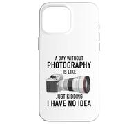 Carcasa para iPhone 16 Pro MAX Un día sin fotografía es como bromear