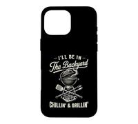 Carcasa para iPhone 16 Pro MAX Vintage I'Ll Be In The Backyard Charcoal Grill Master