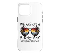 Carcasa para iPhone 16 Pro MAX We Are On A Break - Gafas para Maestros Summer Break Hello Summer