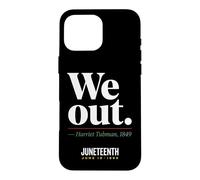 Carcasa para iPhone 16 Pro MAX We out Harriet Tubman Black History Junio 1865 Juneteenth