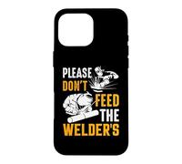 Carcasa para iPhone 16 Pro MAX Welder Please Don't Feed The Welder's Funny Welder Welding