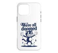 Carcasa para iPhone 16 Pro MAX We're All Doomed Retro Cat - Divertido Regalo de Humor sarcástico