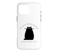 Carcasa para iPhone 16 Pro MAX When All Else Fails, Hug Your Cat