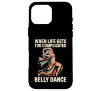 Carcasa para iPhone 16 Pro MAX When Life Gets Too Complicated Belly Dance -