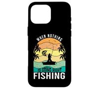 Carcasa para iPhone 16 Pro MAX When Nothing Is Going Right Pesca Pescador Divertido