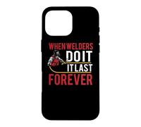 Carcasa para iPhone 16 Pro MAX When Welders Do It Forever Funny Welding Welder Lovers
