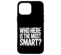 Carcasa para iPhone 16 Pro MAX Who Here Is The Most Smart Teacher Sarcasm Student Joke |-