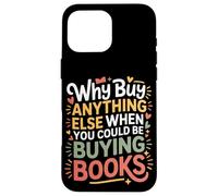 Carcasa para iPhone 16 Pro MAX Why Buy Anything Else When You Could Be Buying Books -
