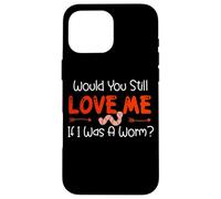 Carcasa para iPhone 16 Pro MAX Would You Still Love Me If I Was A Worm?