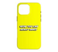 Carcasa para iPhone 16 Pro MAX Wow Realmente Puedes Bailar | Dancing Dances Dancer