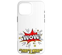 Carcasa para iPhone 16 Pro MAX Wow That's What She Funny Quote