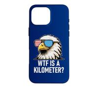 Carcasa para iPhone 16 Pro MAX WTF is a Kilometer 4th of July US Flag USA Eagle America