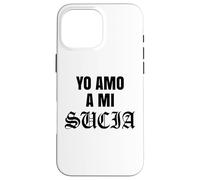 Carcasa para iPhone 16 Pro MAX Yo Amo Un Mi Sucia Toxica Latina Mexicana Divertido Esposa Novia