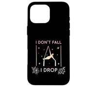 Carcasa para iPhone 16 Pro MAX Yoga aéreo I Don't Fall I Drop Fly, Aerial Silks Aerialist