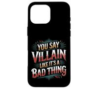 Carcasa para iPhone 16 Pro MAX You Say Villain Like It's A Bad Thing Evil Charm -