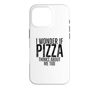 Carcasa para iPhone 16 Pro Me pregunto si la Pizza Piensa en mí Demasiado Divertido Amante de la Comida