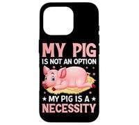 Carcasa para iPhone 16 Pro Mi Cerdo no es una opción Mi Cerdo es una Necesidad