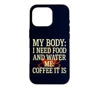 Carcasa para iPhone 16 Pro Mi Cuerpo Necesita Comida Agua Me Café Es cafeína Humor