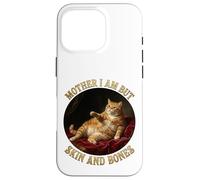 Carcasa para iPhone 16 Pro Mother I'm but Skin and Bones Funny Fat chonky Cat me