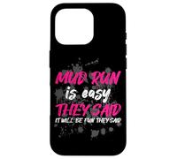 Carcasa para iPhone 16 Pro Mud Run is Easy They Said Muddy Race - Mud Run