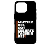 Carcasa para iPhone 16 Pro Mutter Des Geburtstagskindes - German Mother Birthday Boy