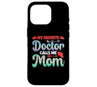 Carcasa para iPhone 16 Pro My Favorite Doctor Calls Me Mom Mothers Day For Mommy