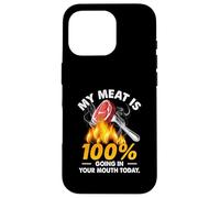 Carcasa para iPhone 16 Pro My Meat Is 100 Going In Your Mouth Today, Divertida Parrilla a la Parrilla
