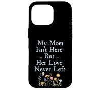 Carcasa para iPhone 16 Pro My Mom Isn'T Here But Her Love Never Left Memorial