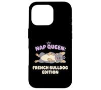 Carcasa para iPhone 16 Pro Nap Queen Bulldog Francés Edición Sleepy Dog Puppy Dueño