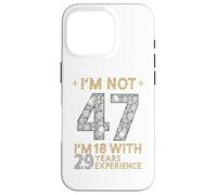 Carcasa para iPhone 16 Pro No Estoy 47 Tengo 18 con 29 Años de Experiencia Divertido 47 b-Day