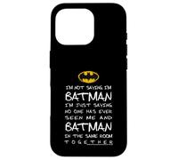 Carcasa para iPhone 16 Pro No Estoy Diciendo Que Soy Batman Solo Estoy Diciendo Que Nadie me ha Visto
