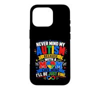 Carcasa para iPhone 16 Pro No Importa mi Autismo con una Madre como la mía, estaré Bien