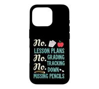 Carcasa para iPhone 16 Pro No Lesson Plans, Grading, Teacher Summer Break Graphic Fun