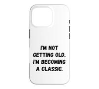 Carcasa para iPhone 16 Pro No me Estoy Haciendo Viejo. Humor Divertido