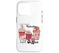 Carcasa para iPhone 16 Pro No Necesito un San Valentín, Solo café, Amor
