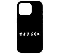 Carcasa para iPhone 16 Pro No Puedo Leer Hangul Linda Palabra Coreana Divertida