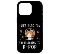 Carcasa para iPhone 16 Pro No Puedo oírte Estoy Escuchando K-Pop Kawaii KPOP Lover