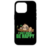 Carcasa para iPhone 16 Pro No se apresure Sea Feliz Perezoso Perezoso