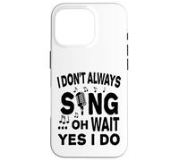 Carcasa para iPhone 16 Pro No Siempre Canto oh Espera, sí, lo Hago