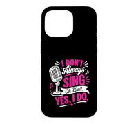Carcasa para iPhone 16 Pro No Siempre Canto Oh, Espera, sí, lo Hago, Funny Singer