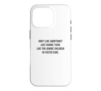 Carcasa para iPhone 16 Pro ¿No te Gusta el aborto? Simplemente ignóralo - Democratic Pro Choice
