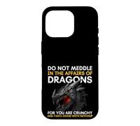 Carcasa para iPhone 16 Pro No te metas en los Asuntos de los Dragones Porque Eres crujiente