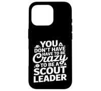 Carcasa para iPhone 16 Pro No Tienes Que Estar Loco para ser un líder Scout