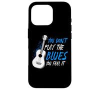 Carcasa para iPhone 16 Pro No tocas el Blues lo sientes Músico Guitarrista