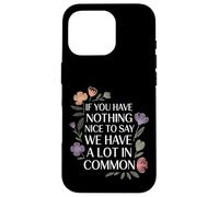 Carcasa para iPhone 16 Pro Nothing Nice We’ve Got That In Common |-