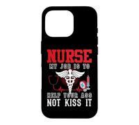 Carcasa para iPhone 16 Pro Nurse My Job Is To Help Your Ass Not Kiss It Nursing Nurses